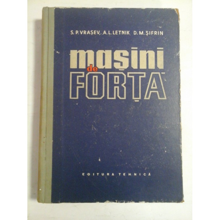    MASINI  DE  FORTA  -  S. P. Vrasev / A. L. Letnik / D. M. SIFRIN  